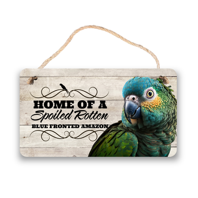 Blue Fronted Amazon Spoiled Rotten Sign