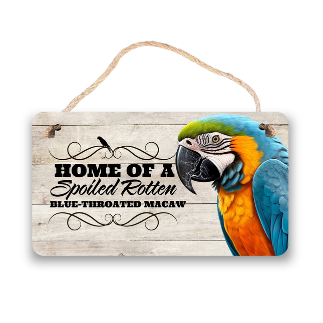 Blue-Throated Macaw Spoiled Rotten Sign