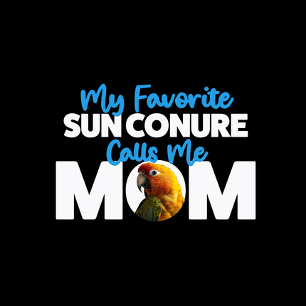 My Favorite Sun Conure Calls Me Mom T-Shirt