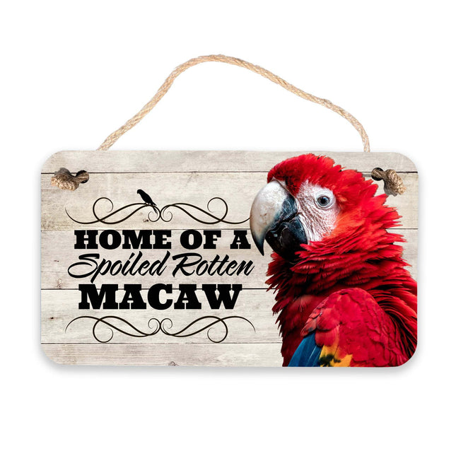 Scarlet Macaw Spoiled Rotten Sign