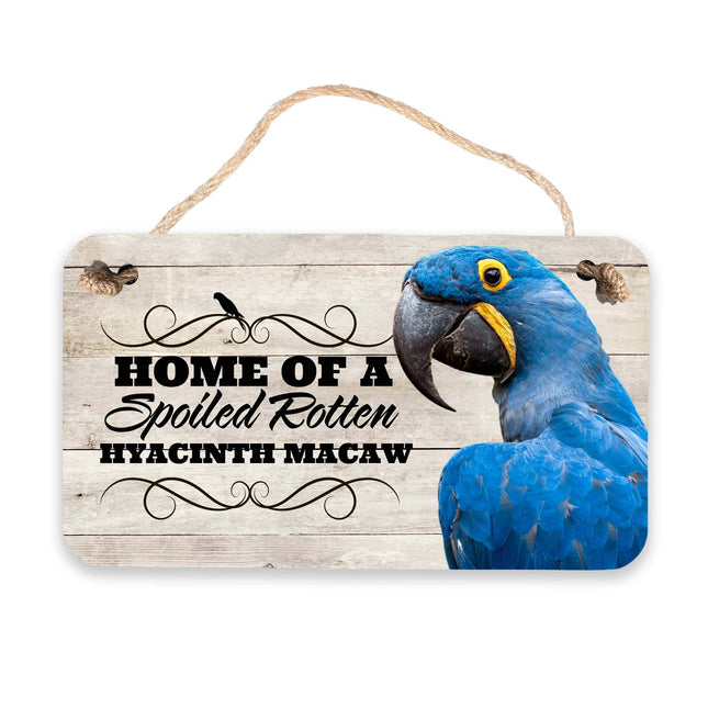 Hyacinth Macaw Spoiled Rotten Sign