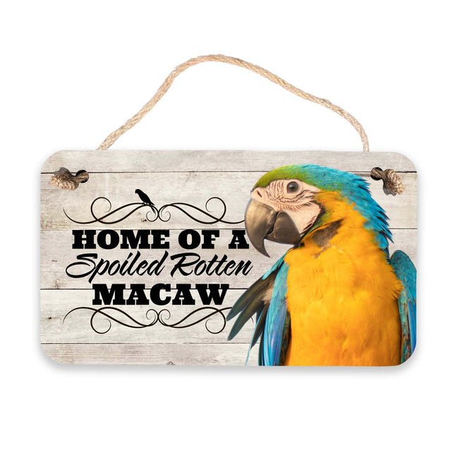 Spoiled Rotten Macaw Sign