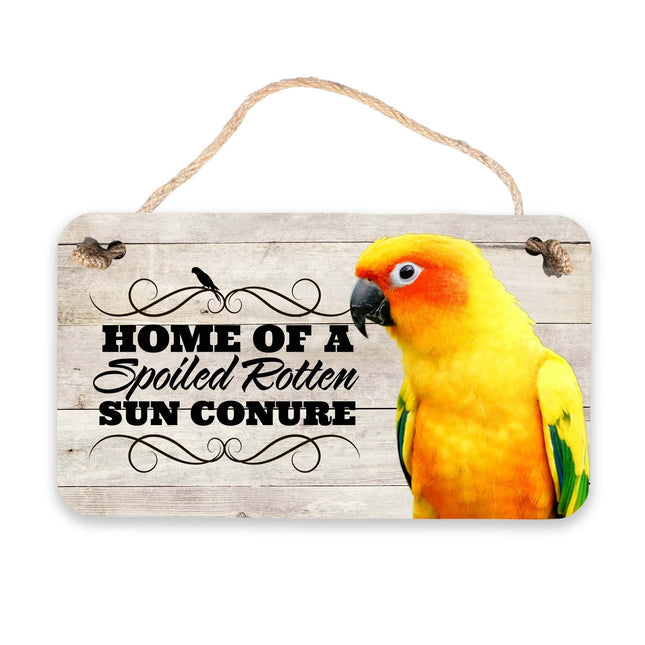 Sun Conure Spoiled Rotten Sign